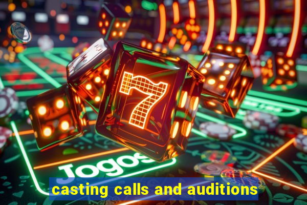 casting calls and auditions